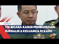 TNI AD Tanggapi Kasus Pembunuhan Wartawan & Keluarga di Karo, Benarkah Ada Keterlibatan Anggota?