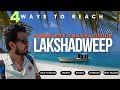 Lakshadweep Travel Guide 2024 | Permit | Budget | 4 Options to Reach | Itinerary|Paradise of Islands