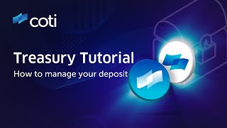 COTI Treasury Tutorial - How to Manage your Deposit