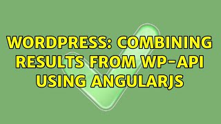 Wordpress: Combining results from WP-API using AngularJS