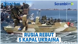 Video Militer Rusia Rebut 5 Kapal Dan Aminusi Ukraina