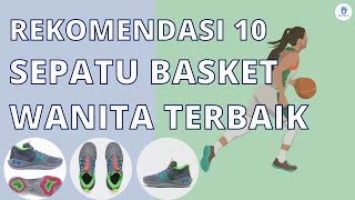 Inilah Rekomendasi 10 Sepatu Basket Terbaik Untuk Wanita