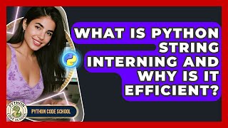 What Is Python String Interning And Why Is It Efficient? - Python Code School