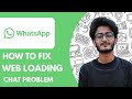 How To Fix Whatsapp Web Loading Your Chat Problem  - 2025 (Simple Tutorial)
