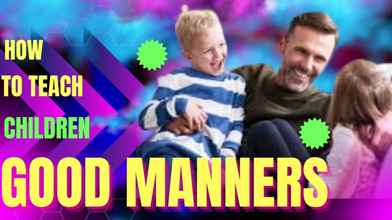 How To Teach Children Good Manners: The Secrets Of Raising Well ...