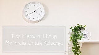 Tips Memulai Hidup Minimalis Untuk Keluarga