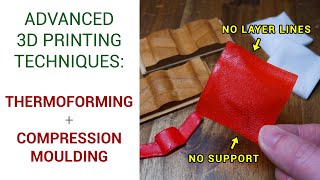 Make more with thermoforming and compression moulding - Advanced 3D printing