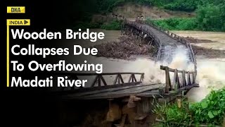 Assam floods: Gossaigaon's Wooden bridge collapses due to overflowing River Madati