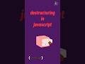 destructuring in javascript | #javascript tutorial in 1 minutes #coding #programming #development