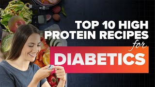 Top 10 High Protein Recipes for Blood Sugar Control | Delicious and Nutritious Meals for Diabetics