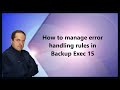 How to manage error handling rules in Backup Exec 15