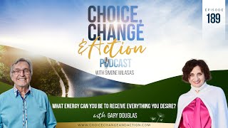 189. What Energy Can You Be to Receive Everything You Desire? with Gary Douglas