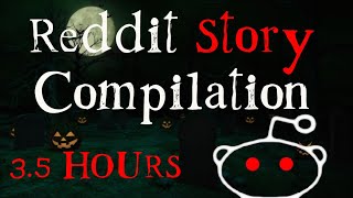 3.5 HOUR COMPILATION Of Reddit Stories for Halloween