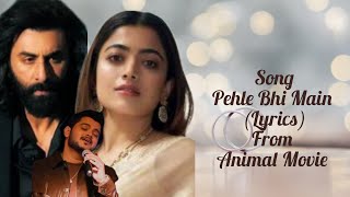 Pehle Bhi Main Song(Lyrics)|Animal|Ranbir Kapoor|Tripti Dimri|Vishal Mishra
