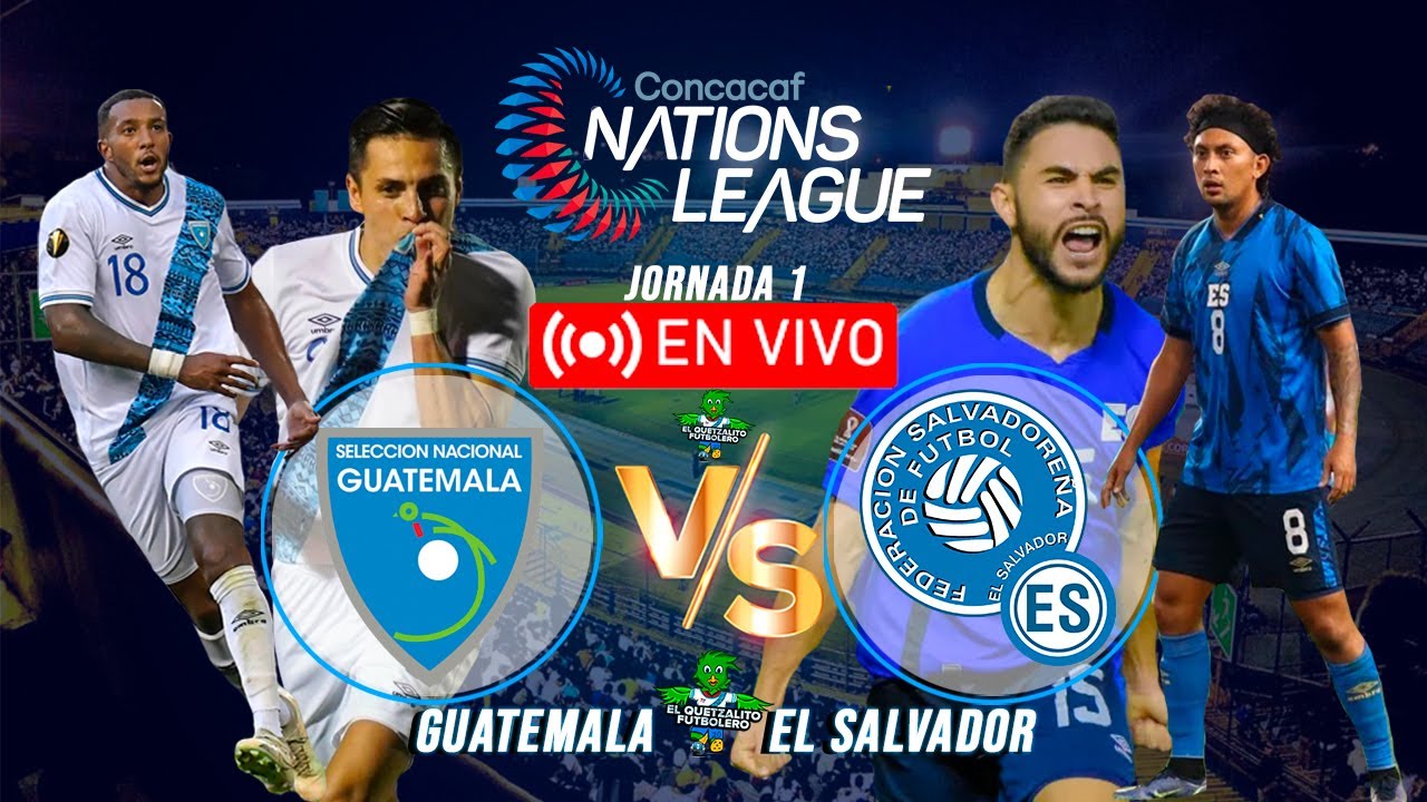 Guatemala Vs El Salvador EN VIVO Jornada 1 Liga De Naciones De Concacaf ...