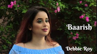 Baarish | Half Girlfriend | Debbie Roy ft. Aasim Ali | Arjun & Shraddha | Tanishk | Female Version