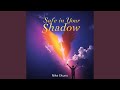 Safe In Your Shadow