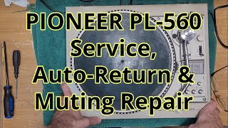 Pioneer PL-560: Service, Auto Return \u0026 Muting Repair