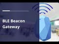 BLE BEACON GATEWAY #BLEBeaconGateway #IoT #connectivitymatters