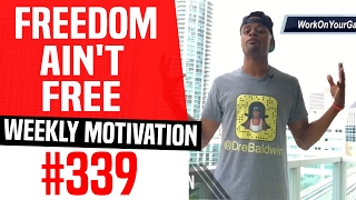 Freedom Ain't Free | Weekly Motivation #339 | Dre Baldwin