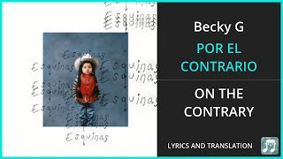 Becky G - POR EL CONTRARIO Lyrics English Translation - ft Angela Aguilar, Leonardo Aguilar