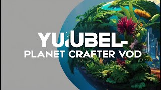 YUUB3L- PLANET CRAFTER DLC HUMBLE PREMIERE BASE EN STREAM # 1