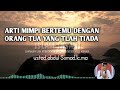 ARTI MIMPI BILA BERTEMU DENGAN ORANG TUA YANG TELAH MENINGGAL  (ustadz.abdul somad.lc.ma)