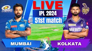 🔴 Live IPL: Mumbai vs Kolkata, IPL Match 51 | Live Match, MI vs KKR | IPL Live Scores & Commentary