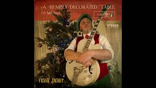 Frank Jacket - A Humbly Decorated Table (Alt. Sadder Version)