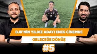 Beşiktaş’ın yeni Sergen Yalçın’ı Enes Cinemre | Mustafa Demirtaş & Onur T. | Geleceğe Dönüş #5