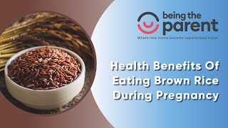 Grow Healthy with Brown Rice: Benefits for Pregnant Moms