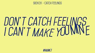 Sickick - Catch Feelings 🎵 Lyrics Hank7
