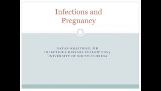 Infections in Pregnancy -- Natan Kraitman, MD