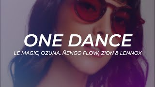 Le Magic, Ozuna, Ñengo Flow, Zion & Lennox - One Dance (Latin Remix) || LETRA