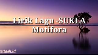 LIRIK LAGU-SUKLA- M0TIFORA (SUKSMA LAN  ASTUNGKARA)