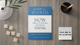 HOW SUCCESSFUL PEOPLE THINK - John C. Maxwell