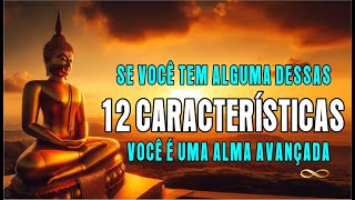 Se Você tem alguma dessas 12 Características, Você é uma Alma Avançada