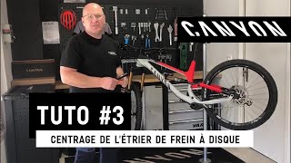 TUTO Canyon #3 - Centrage de votre étrier de frein à disque