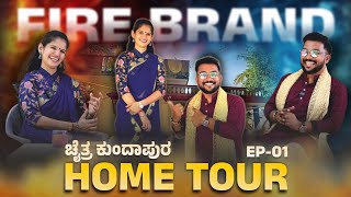 FIRE BRAND “​ಚೈತ್ರ ಕುಂದಾಪುರ” HOME TOUR 🏠❤️ Ep-01