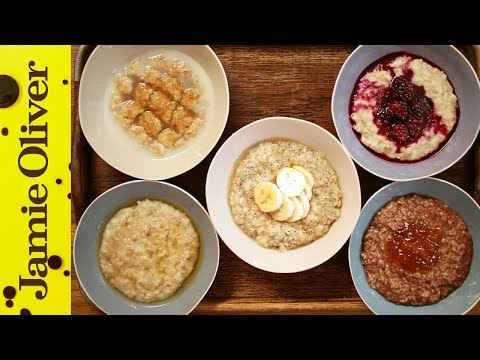 How to Make Perfect Porridge - 5 Ways | Jamie Oliver How to Make Perfect Porridge - 5 Ways | Jamie Oliver