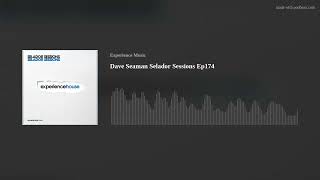 Dave Seaman Selador Sessions Ep174