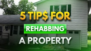 5 Tips For Rehabbing a Property || How To Rehab Property In 2022