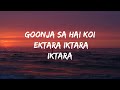 iktara song lyrics amit trivedi kavita seth