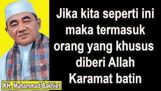 Jika kita seperti ini maka termasuk orang yang khusus diberi Allah Karamat batin