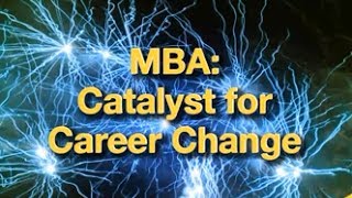MBA Catalyst for Career Change