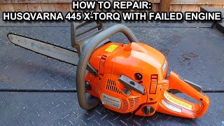 How To Repair A Husqvarna 445 Chainsaw With Failed Engine