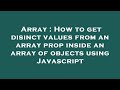 Array : How to get disinct values from an array prop inside an array of objects using Javascript