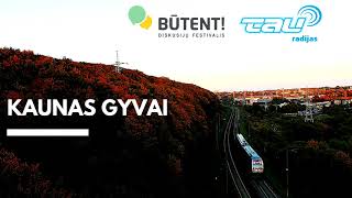 Kaunas gyvai - Diskusijų festivalis BŪTENT