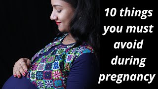 10 things you must avoid during pregnancy | small suggestions