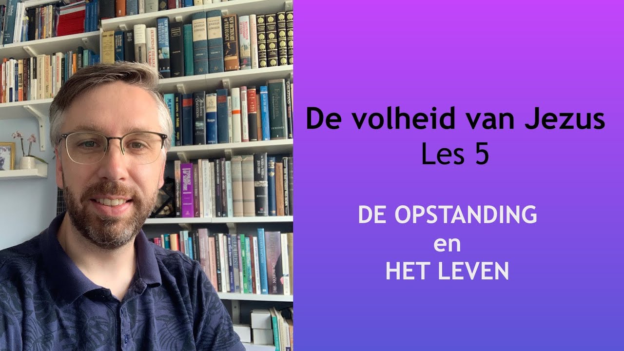 Bijbelstudie: De Volheid Van Jezus Les 5: DE OPSTANDING En HET LEVEN ...